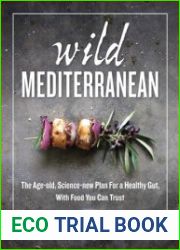 Wild Mediterranean The Age-old, Science-new Plan For a Healthy Gut, With Food You Can Trust