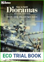 How To Build Dioramas - Second Edition Aircraft, armour, ship, and figure models