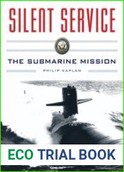 Silent Service Submarine Warfare from World War II to the Present