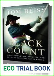 The Black Count Glory, Revolution, Betrayal, and the Real Count of Monte Cristo