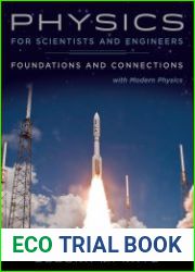 Physics for Scientists and Engineers Foundations and Connections with Modern Physics