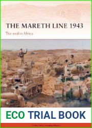 The Mareth Line 1943 The End in Africa