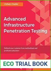 Advanced Infrastructure Penetration Testing Defend your systems from methodized and proficient attackers