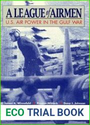 A League of Airmen U.S. Air Power in the Gulf War
