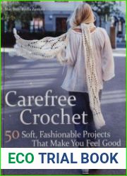 Carefree Crochet 50 Soft, Fashionable Projects That Make You Feel Good