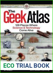 The Geek Atlas 128 Places Where Science & Technology Come Alive