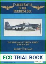 Carrier Battle in the Philippine Sea The Marianas Turkey Shoot June 19-20, 1944