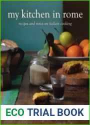 My Kitchen in Rome Recipes and Notes on Italian Cooking