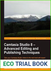 Camtasia Studio 8 – Advanced Editing and Publishing Techniques