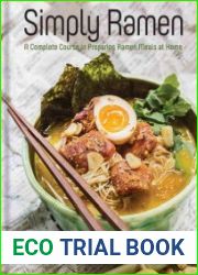 Simply Ramen A Complete Course in Preparing Ramen Meals at Home