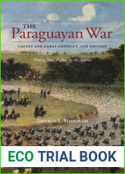 The Paraguayan War Causes and Early Conduct