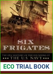 Six Frigates The Epic History of the Founding of the U.S. Navy