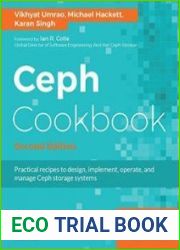 Ceph Cookbook Practical recipes to design, implement, operate, and manage Ceph storage systems, Second Edition
