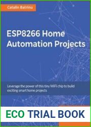 ESP8266 Home Automation Projects Leverage the power of this tiny WiFi chip to build exciting smart home projects