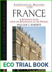 France A Reference Guide from the Renaissance to the Present