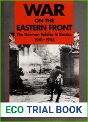 War on the Eastern Front The German Soldier in Russia 1941-1945