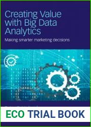 Creating Value with Big Data Analytics Making Smarter Marketing Decisions