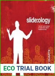 Slideology The Art and Science of Creating Great Presentations