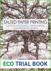Salted Paper Printing A Step-By-Step Manual Highlighting Contemporary Artists