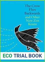 The Crow Flies Backwards and Other New Zen Koans