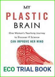 My Plastic Brain One Woman|s Yearlong Journey to Discover If Science Can Improve Her Mind
