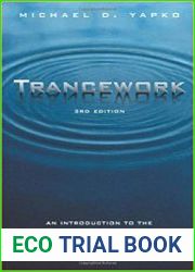 Trancework An Introduction to the Practice of Clinical Hypnosis, 3rd Edition