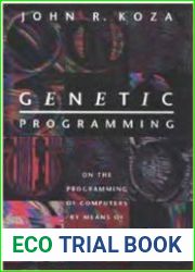Genetic Programming On the Programming of Computers by Means of Natural Selection