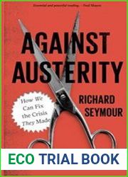Against Austerity How we Can Fix the Crisis they Made