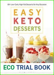 Easy Keto Desserts 60+ Low-Carb, High-Fat Desserts for Any Occasion
