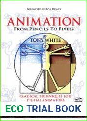 Animation from Pencils to Pixels Classical Techniques for the Digital Animator