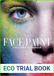 Face Paint The Story of Makeup