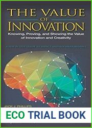 The Value of Innovation Knowing, Proving, and Showing the Value of Innovation and Creativity