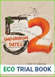 52 Uncommon Dates A Couple|s Adventure Guide for Praying, Playing, and Staying Together