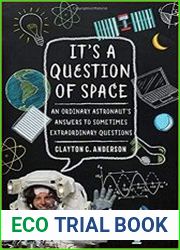 It|s a Question of Space An Ordinary Astronaut|s Answers to Sometimes Extraordinary Questions