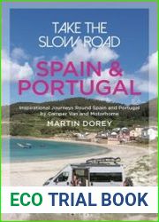 Take the Slow Road Spain and Portugal Inspirational Journeys Round Spain and Portugal by Camper Van and Motorhome