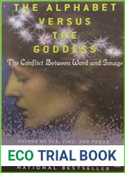 The Alphabet Versus the Goddess The Conflict Between Word and Image
