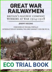 Great War Railwaymen Britain’s Railway Company Workers at War 1914-1918