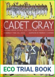 Cadet Gray A Pictorial History of Life at West Point as Seen Through its Uniforms