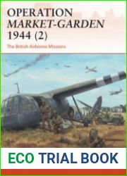Operation Market-Garden 1944 (2) The British Airborne Missions (Osprey Campaign 301)