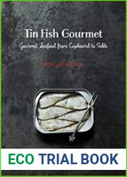 Tin Fish Gourmet Gourmet Seafood from Cupboard to Table