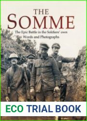 The Somme The Epic Battle in the Soldiers’ own Words and Photographs