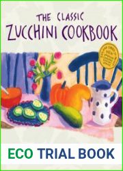 The Classic Zucchini Cookbook