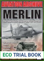 Merlin The Legendary Engine and its Aircraft (Aeroplane Aviation Archive №29)