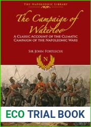 The Campaign of Waterloo The Classic Account of Napoleon’s Last Battles