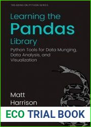 Learning the Pandas Library Python Tools for Data Munging, Analysis, and Visual