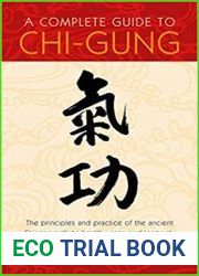 A Complete Guide to Chi-Gung The Principles and Practice of the Ancient Chinese Path to Health, Vigor, and Longevity