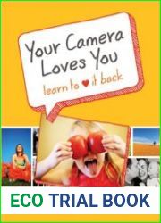 Your Camera Loves You Learn to Love It Back