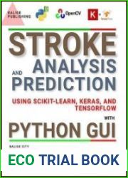 Stroke Analysis and Prediction Using Scikit-Learn, Keras, and TensorFlow with Python GUI, Second Edition