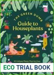 Green Dumb Guide to Houseplants 45 Unfussy Plants That Are Easy to Grow and Hard to Kill