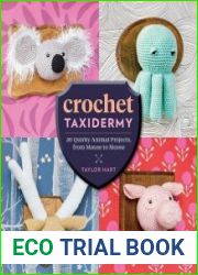 Crochet Taxidermy 30 Quirky Animal Projects, from Mouse to Moose